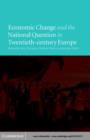Image for Economic change and the national question in twentieth-century Europe