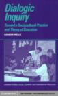 Image for Dialogic inquiry: towards a socio-cultural practice and theory of education
