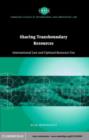 Image for Sharing transboundary resources: international law and optimal resource use