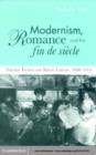 Image for Modernism, romance and the fin de siecle: popular fiction and British culture, 1880-1914
