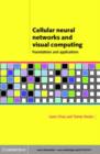 Image for Cellular neural networks and visual computing: foundation and applications
