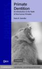 Image for Primate dentition: an introduction to the teeth of non-human primates