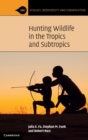 Image for Hunting Wildlife in the Tropics and Subtropics