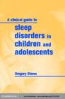 Image for A clinical guide to sleep disorders in children and adolescents