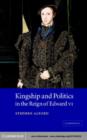 Image for Kingship and politics in the reign of Edward VI