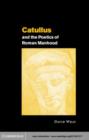 Image for Catullus and the poetics of Roman manhood