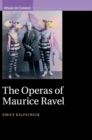 Image for The Operas of Maurice Ravel