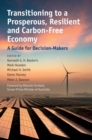 Image for Transitioning to a prosperous, resilient and carbon-free economy  : a guide for decision makers