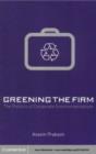 Image for Greening the firm: the politics of corporate environmentalism