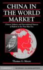 Image for China in the world market: Chinese industry and international sources of reform in the post-Mao era