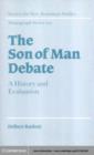 Image for The son of man debate: a history and evaluation