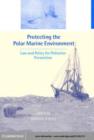 Image for Protecting the polar marine environment: law and policy for pollution prevention