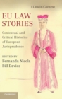 Image for EU law stories  : contextual and critical histories of European jurisprudence