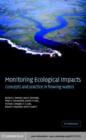 Image for Monitoring ecological impacts: concepts and practice in flowing waters