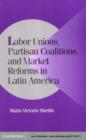 Image for Labor unions, partisan coalitions, and market reforms in Latin America