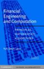 Image for Financial engineering and computation: principles, mathematics and algorithms