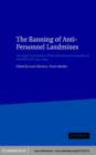 Image for The banning of anti-personnel landmines: the work of the International Committee of the Red Cross 1955-1999