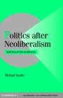 Image for Politics after neoliberalism: reregulation in Mexico