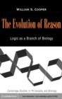 Image for The evolution of reason: logic as a branch of biology