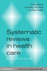 Image for Systematic reviews in health care: a practical guide