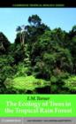 Image for The ecology of trees in the tropical rain forest