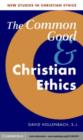 Image for The common good and Christian ethics