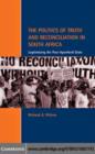 Image for The politics of truth and reconciliation in South Africa: legitimizing the post-apartheid state