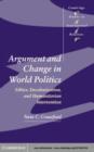 Image for Argument and change in world politics: ethics, decolonization, and humanitarian intervention