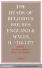 Image for The heads of religious houses, England and Wales.:  (1216-1377)