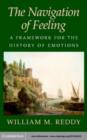 Image for The navigation of feeling: framework for a history of emotions
