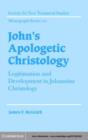 Image for John&#39;s apologetic Christology: legitimation and development in Johannine Christology