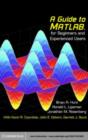 Image for A guide to MATLAB: for beginners and experienced users