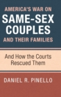 Image for America&#39;s war on same-sex couples and their families  : and how the courts rescued them
