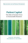 Image for Patient capital  : the role of family firms in sustainable business