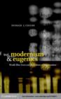 Image for Modernism and eugenics: Woolf, Eliot, Yeats, and the culture of degeneration