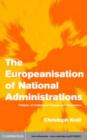 Image for The Europeanisation of national administrations: patterns of institutional change and persistence