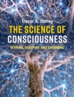 Image for The science of consciousness  : waking, sleeping and dreaming