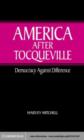 Image for America after Tocqueville: Democracy against Difference