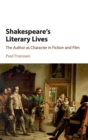 Image for Shakespeare&#39;s literary lives  : the author as character in fiction and film