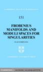Image for Frobenius Manifolds and Moduli Spaces for Singularities