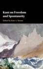Image for Kant on Freedom and Spontaneity