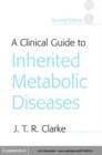 Image for A clinical guide to inherited metabolic diseases