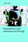 Image for Dependence and autonomy in old age: an ethical framework for long-term care