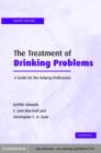 Image for The treatment of drinking problems: a guide for the helping professions