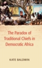 Image for The paradox of traditional chiefs in democratic Africa