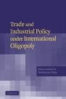 Image for Trade and industrial policy under international oligopoly
