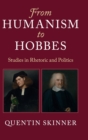Image for From humanism to Hobbes  : studies in rhetoric and politics