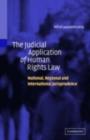 Image for The judicial application of human rights law: national, regional and international jurisprudence