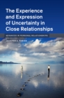 Image for The experience and expression of uncertainty in close relationships