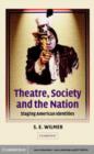 Image for Theatre, society and the nation: staging American identities